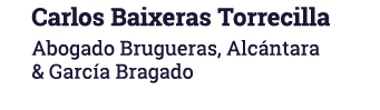 Carlos Baixeras Torrecilla Abogado Brugueras, Alcántara & García Bragado