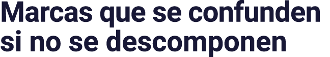 Marcas que se confunden si no se descomponen