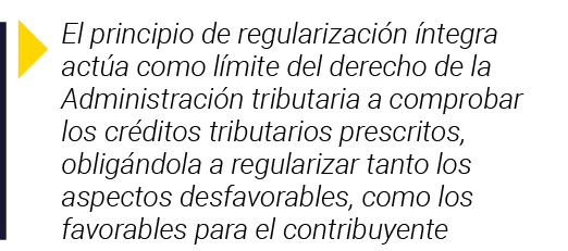  El principio de regularización íntegra actúa como límite del derecho de la Administración tributaria a comprobar los   