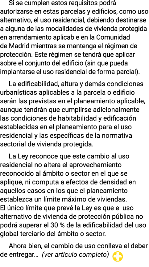 Si se cumplen estos requisitos podrá autorizarse en estas parcelas y edificios, como uso alternativo, el uso residenc   