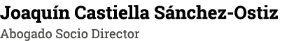 Joaquín Castiella Sánchez-Ostiz Abogado Socio Director