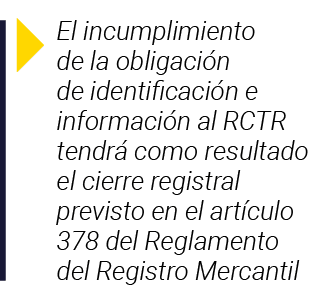  El incumplimiento de la obligación de identificación e información al RCTR tendrá como resultado el cierre registral   