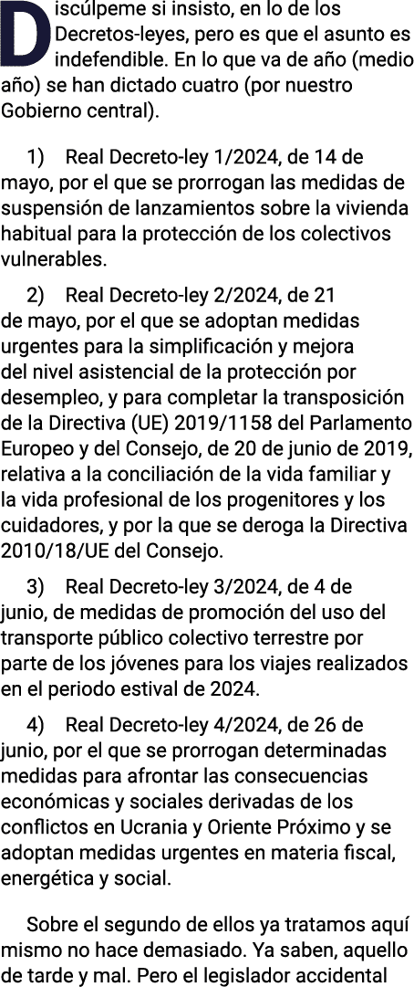 Discúlpeme si insisto, en lo de los Decretos-leyes, pero es que el asunto es indefendible  En lo que va de año (medio   