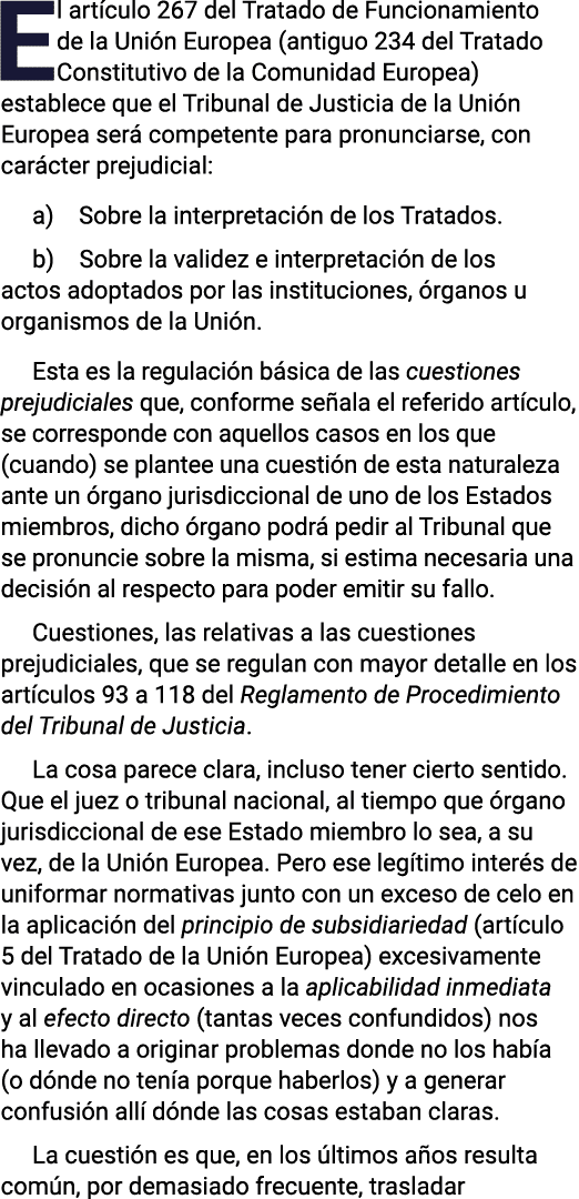 El artículo 267 del Tratado de Funcionamiento de la Unión Europea (antiguo 234 del Tratado Constitutivo de la Comunid   