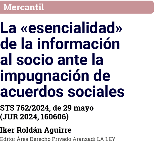 Mercantil La  esencialidad  de la información al socio ante la impugnación de acuerdos sociales STS 762 2024, de 29 m   