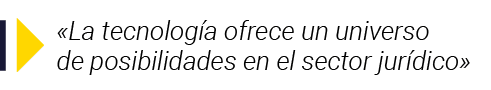   La tecnología ofrece un universo de posibilidades en el sector jurídico 