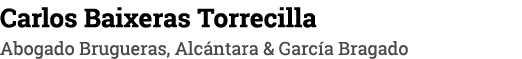 Carlos Baixeras Torrecilla Abogado Brugueras, Alcántara & García Bragado