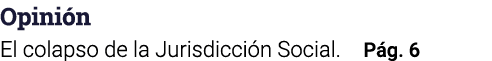 Opinión El colapso de la Jurisdicción Social  Pág  6