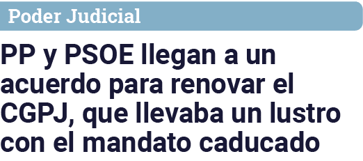 Poder Judicial PP y PSOE llegan a un acuerdo para renovar el CGPJ, que llevaba un lustro con el mandato caducado