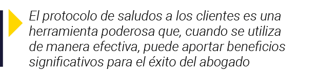  El protocolo de saludos a los clientes es una herramienta poderosa que, cuando se utiliza de manera efectiva, puede    