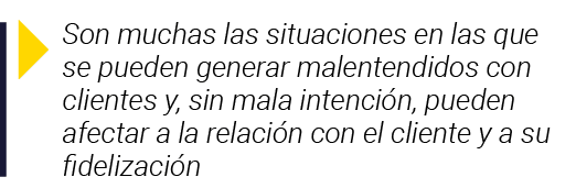  Son muchas las situaciones en las que se pueden generar malentendidos con clientes y, sin mala intención, pueden afe   