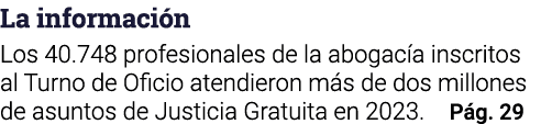 La información Los 40 748 profesionales de la abogacía inscritos al Turno de Oficio atendieron más de dos millones de   