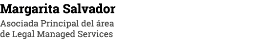 Margarita Salvador Asociada Principal del área de Legal Managed Services