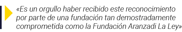   Es un orgullo haber recibido este reconocimiento por parte de una fundación tan demostradamente comprometida como l   