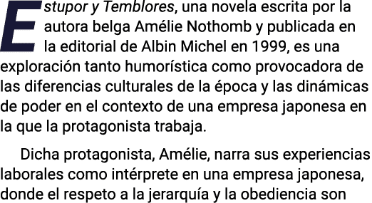 Estupor y Temblores, una novela escrita por la autora belga Amélie Nothomb y publicada en la editorial de Albin Miche   
