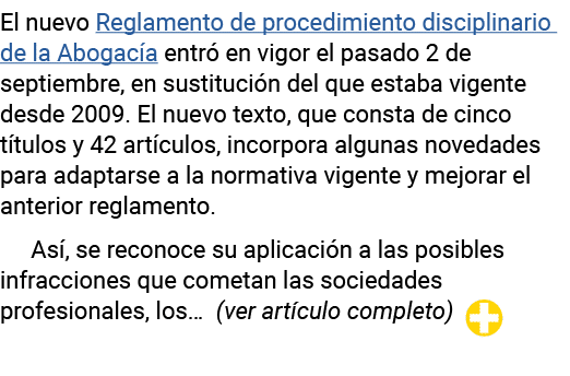 El nuevo Reglamento de procedimiento disciplinario de la Abogacía entró en vigor el pasado 2 de septiembre, en sustit   