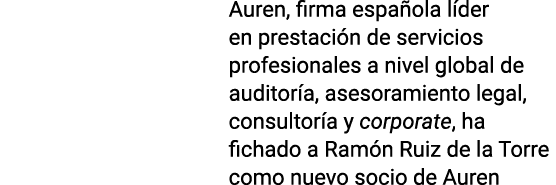 Auren, firma española líder en prestación de servicios profesionales a nivel global de auditoría, asesoramiento legal   