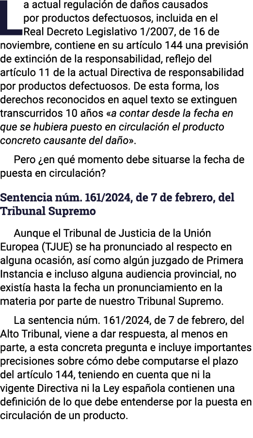 La actual regulación de daños causados por productos defectuosos, incluida en el Real Decreto Legislativo 1 2007, de    