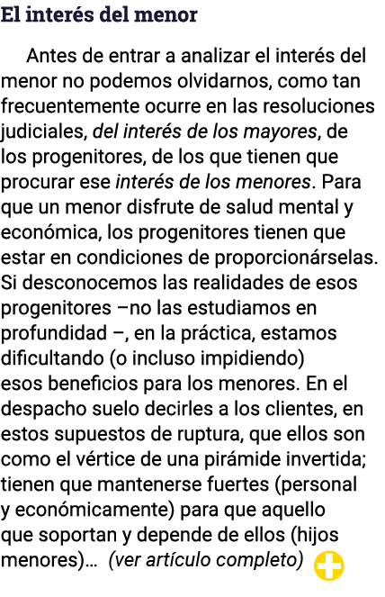 El interés del menor Antes de entrar a analizar el interés del menor no podemos olvidarnos, como tan frecuentemente o   
