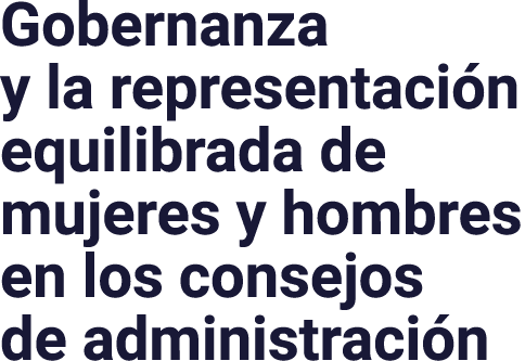 Gobernanza y la representación equilibrada de mujeres y hombres en los consejos de administración