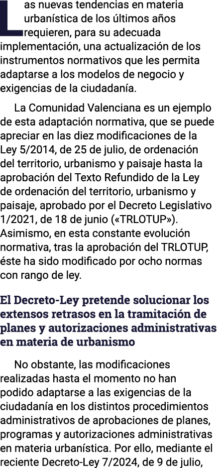 Las nuevas tendencias en materia urbanística de los últimos años requieren, para su adecuada implementación, una actu   