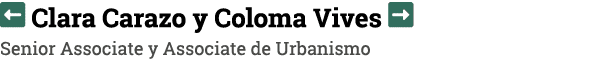  Clara Carazo y Coloma Vives  Senior Associate y Associate de Urbanismo