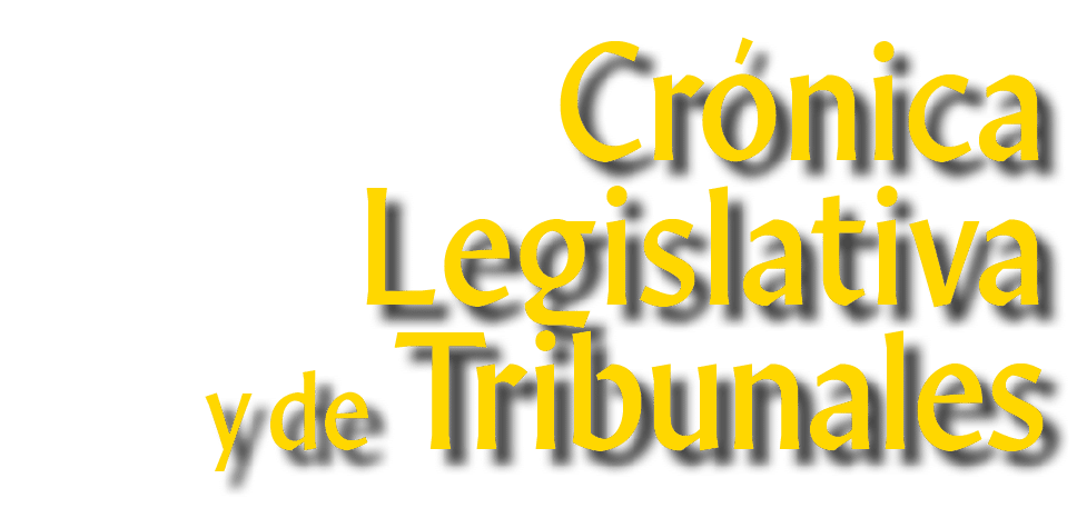 Crónica Legislativa y de Tribunales