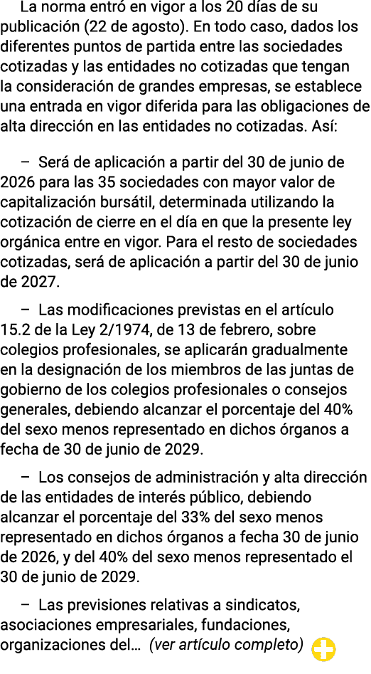 La norma entró en vigor a los 20 días de su publicación (22 de agosto)  En todo caso, dados los diferentes puntos de    