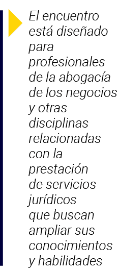  El encuentro está diseñado para profesionales de la abogacía de los negocios y otras disciplinas relacionadas con la   