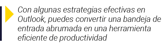  Con algunas estrategias efectivas en Outlook, puedes convertir una bandeja de entrada abrumada en una herramienta ef   