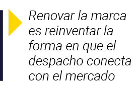  Renovar la marca es reinventar la forma en que el despacho conecta con el mercado