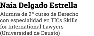 Naia Delgado Estrella Alumna de 2  curso de Derecho con especialidad en TICs Skills for International Lawyers (Univer   