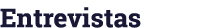 Entrevistas