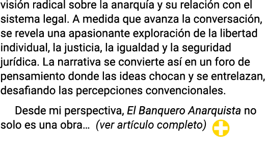visión radical sobre la anarquía y su relación con el sistema legal  A medida que avanza la conversación, se revela u   