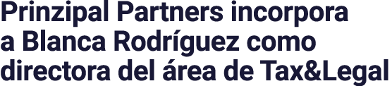Prinzipal Partners incorpora a Blanca Rodríguez como directora del área de Tax&Legal
