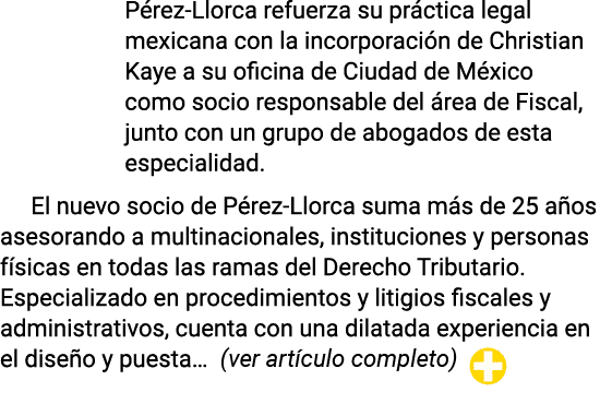 Pérez-Llorca refuerza su práctica legal mexicana con la incorporación de Christian Kaye a su oficina de Ciudad de Méx   