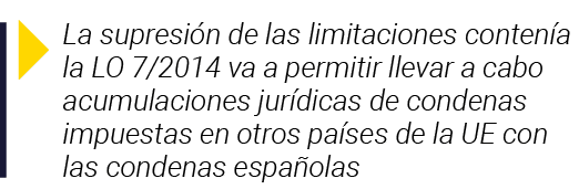  La supresión de las limitaciones contenía la LO 7 2014 va a permitir llevar a cabo acumulaciones jurídicas de conden   