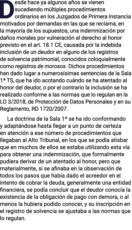 Desde hace ya algunos años se vienen sucediendo múltiples procedimientos ordinarios en los Juzgados de Primera Instan   