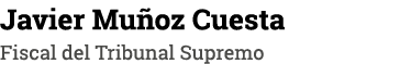 Javier Muñoz Cuesta Fiscal del Tribunal Supremo