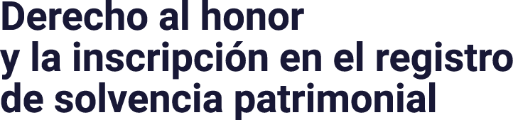 Derecho al honor y la inscripción en el registro de solvencia patrimonial