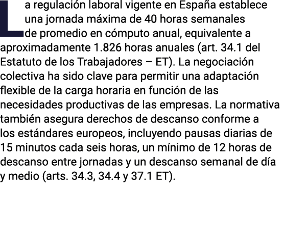 La regulación laboral vigente en España establece una jornada máxima de 40 horas semanales de promedio en cómputo anu   