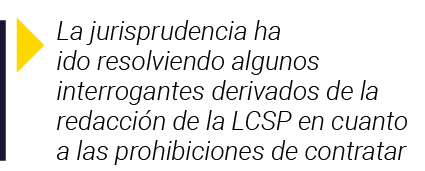  La jurisprudencia ha ido resolviendo algunos interrogantes derivados de la redacción de la LCSP en cuanto a las proh   