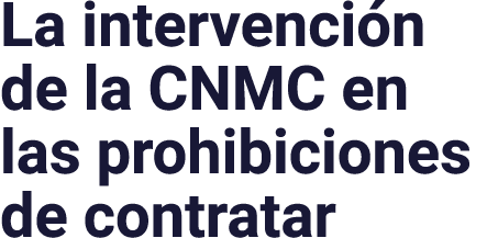 La intervención de la CNMC en las prohibiciones de contratar
