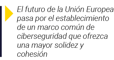  El futuro de la Unión Europea pasa por el establecimiento de un marco común de ciberseguridad que ofrezca una mayor    