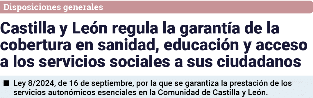 Disposiciones generales Castilla y León regula la garantía de la cobertura en sanidad, educación y acceso a los servi   