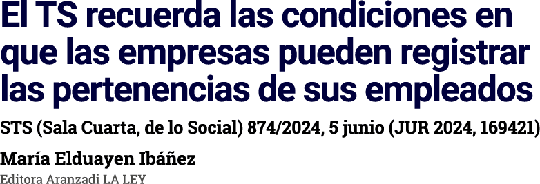 El TS recuerda las condiciones en que las empresas pueden registrar las pertenencias de sus empleados STS (Sala Cuart   