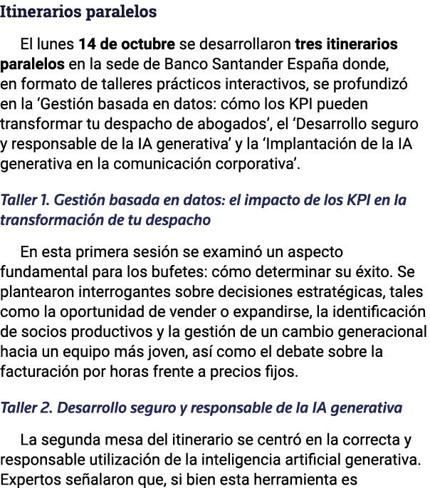 Itinerarios paralelos El lunes 14 de octubre se desarrollaron tres itinerarios paralelos en la sede de Banco Santande   