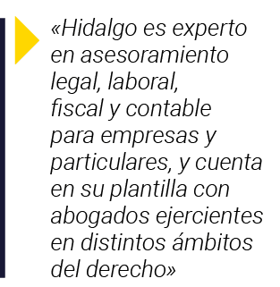   Hidalgo es experto en asesoramiento legal, laboral, fiscal y contable para empresas y particulares, y cuenta en su    