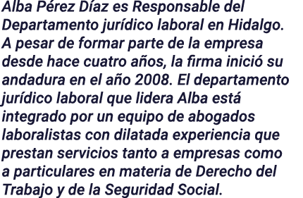 Alba Pérez Díaz es Responsable del Departamento jurídico laboral en Hidalgo  A pesar de formar parte de la empresa de   