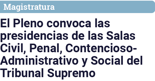 Magistratura El Pleno convoca las presidencias de las Salas Civil, Penal, Contencioso-Administrativo y Social del Tri   